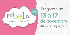 FIP Baby - Maior Feira de Gestantes e Bebês de SC